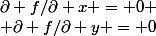 \partial f/\partial x = 0
 \\ \partial f/\partial y = 0