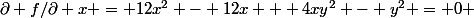 \partial f/\partial x = 12x^2 - 12x + 4xy^2 - y^2 = 0 