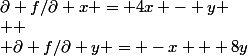 \partial f/\partial x = 4x - y
 \\ 
 \\ \partial f/\partial y = -x + 8y