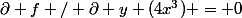 \partial f / \partial y (4x^3) = 0