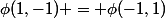 \phi(1,-1) = \phi(-1,1)