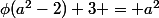 \phi(a^2-2)+3 = a^2