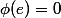 \phi(e)=0\ ;