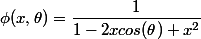 \phi(x,\theta)=\dfrac{1}{1-2xcos(\theta)+x^2}