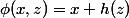 \phi(x,z)=x+h(z)