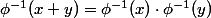 \phi^{-1}(x+y)=\phi^{-1}(x)\cdot\phi^{-1}(y)