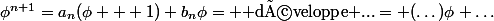 \phi^{n+1}=a_n(\phi + 1)+b_n\phi= \text{ développe ...}= (\dots)\phi+\dots