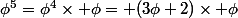 \phi^5=\phi^4\times \phi= (3\phi+2)\times \phi