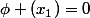 \phi ({{x}_{1}})=0