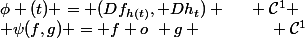 \phi (t) = (Df_{h(t)}, Dh_t) ~~~~ \mathcal{C}^1 \\ \psi(f,g) = f o~ g ~~~~~~~~~~~~ \mathcal{C}^1