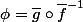 \phi=\bar{g}\circ\bar{f}^{-1}