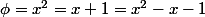 \phi=x^2=x+1=x^2-x-1