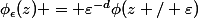 \phi_{\epsilon}(z) = \varepsilon^{-d}\phi(z / \varepsilon)