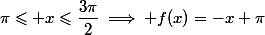 \pi\leqslant x\leqslant\dfrac{3\pi}2\implies f(x)=-x+\pi