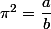 \pi^2=\dfrac{a}{b}