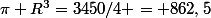 \pi R^3=3450/4 = 862,5