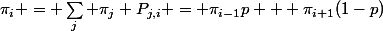 \pi_i = \sum_j \pi_j P_{j,i} = \pi_{i-1}p + \pi_{i+1}(1-p)