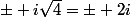 \pm i\sqrt{4}=\pm 2i