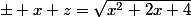 \pm x+z=\sqrt{x^{2}+2x+4}}