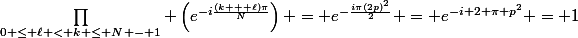 \prod\limits_{0 \le \ell < k \le N - 1} \left(e^{-i\frac{(k + \ell)\pi}{N}}\right) = e^{-\frac{i\pi(2p)^2}{2}} = e^{-i 2 \pi p^2} = 1
