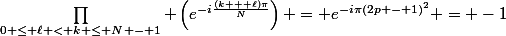 \prod\limits_{0 \le \ell < k \le N - 1} \left(e^{-i\frac{(k + \ell)\pi}{N}}\right) = e^{-i\pi(2p - 1)^2} = -1