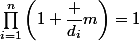 \prod_{i=1}^n\left(1+\dfrac {d_i}m\right)=1