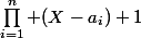 \prod_{i=1}^n (X-a_i)+1