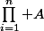 \prod_{i=1}^n A