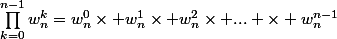\prod_{k=0}^{n-1}w_n^k=w_n^0\times w_n^1\times w_n^2\times ... \times w_n^{n-1}