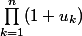 \prod_{k=1}^{n}(1+u_k)