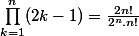 \prod_{k=1}^{n}(2k-1)=\frac{2n!}{2^{n}.n!}