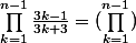 \prod_{k=1}^{n-1}{\frac{3k-1}{3k+3}}=(\prod_{k=1}^{n-1})