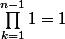 \prod_{k=1}^{n-1}1=1