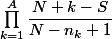 \prod_{k=1}^A\dfrac{N+k-S}{N-n_k+1}