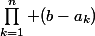 \prod_{k=1}^n (b-a_k)