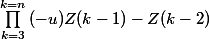 \prod_{k=3}^{k=n}{}(-u)Z(k-1)-Z(k-2)}