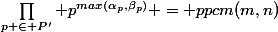  Ord(g)=&nbsp;&nbsp;\prod_{p \in P'} p^{max(\alpha_p,\beta_p)} = ppcm(m,n)