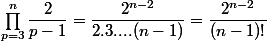 \prod_{p=3}^n\dfrac{2}{p-1}=\dfrac{2^{n-2}}{2.3....(n-1)}=\dfrac{2^{n-2}}{(n-1)!}