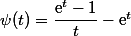 \psi(t)=\dfrac{\text{e}^{t}-1}{t}-\text{e}^{t}