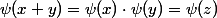 \psi(x+y)=\psi(x)\cdot\psi(y)=\psi(z)
