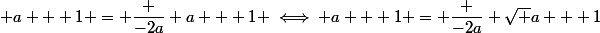 \qrt {a + 1} = \dfrac {-2a} {a + 1} \iff a + 1 = \dfrac {-2a} {\sqrt {a + 1}}