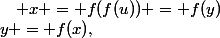 y = f(x),&nbsp;&nbsp;\quad x = f(f(u)) = f(y)
