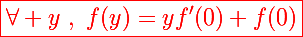 \red\Large\boxed{\forall y~,~f(y)=yf'(0)+f(0)}