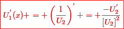\red\boxed{U_1^{'}(x) = \left(\frac{1}{U_2}\right)^{'} = \frac{-U_2^{'}}{\left[U_2\right]^2}}
