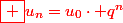 \red\boxed {u_{n}=u_0\cdot q^n}
