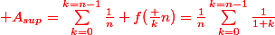 \red\mathcal A_{sup}=\sum_{k=0}^{k=n-1}\frac1n f(\frac kn)=\frac1n\sum_{k=0}^{k=n-1}\frac1{1+k}