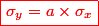 \red{\boxed{\sigma_y=a\times\sigma_x}}