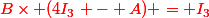 \red{B\times (4I_3 - A) = I_3}