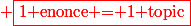 \red \boxed{\text{1 enonce = 1 topic}}
