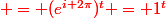 \red = (e^{i 2\pi})^t = 1^t